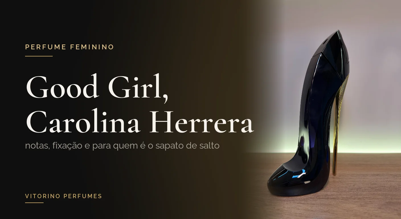 Frasco do perfume Good Girl, da Carolina Herrera, sobre a bancada da Vitorino Perfumes ao lado do título do artigo