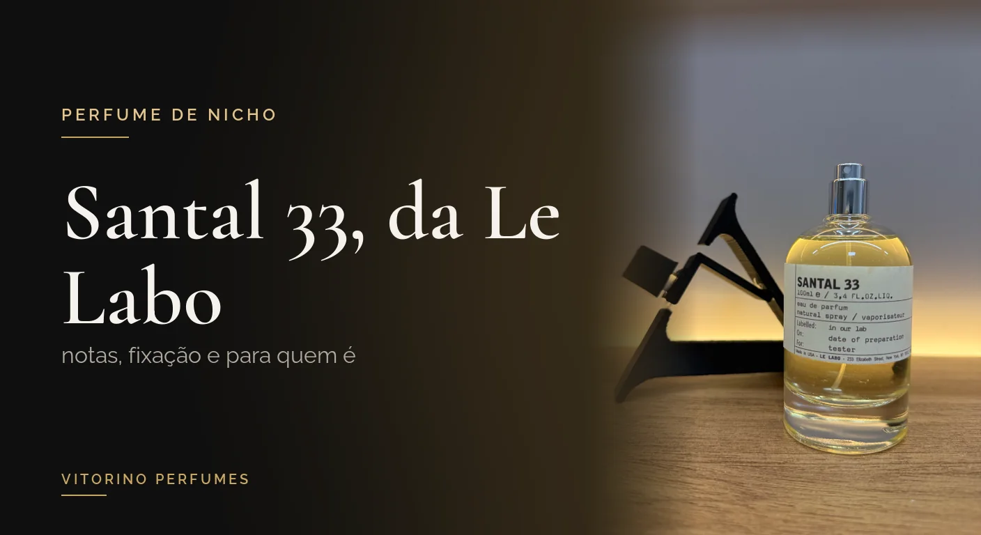 Frasco do perfume Santal 33, da Le Labo, sobre a bancada da Vitorino Perfumes ao lado do título do artigo